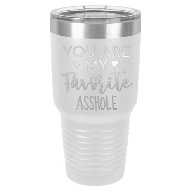 YOU ARE MY FAVORITE ASSHOLE